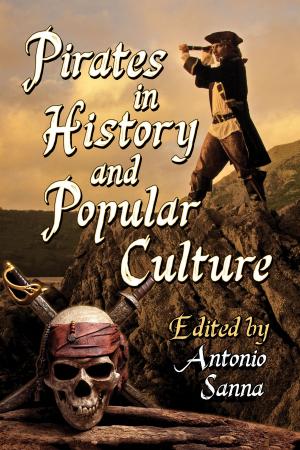 Cover of the book Pirates in History and Popular Culture by Jack H. Lepa