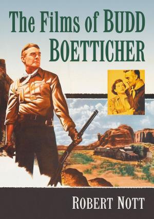Cover of the book The Films of Budd Boetticher by Mark McGuire, Michael Sean Gormley