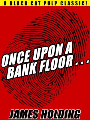 Cover of the book Once Upon a Bank Floor… by Grant Taylor, Evan Hall, William Colt MacDonald, Dane Coolidge