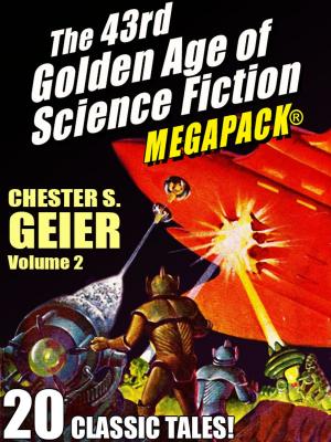 Cover of the book The 43rd Golden Age of Science Fiction MEGAPACK®: Chester S. Geier, Vol. 2 by Damien Broderick, Kathryn Ptacek, Mary A. Turzillo, Darrell Schweitzer, A.R. Morlan