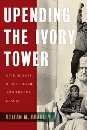 Cover of the book Upending the Ivory Tower by Kyla Wazana Tompkins