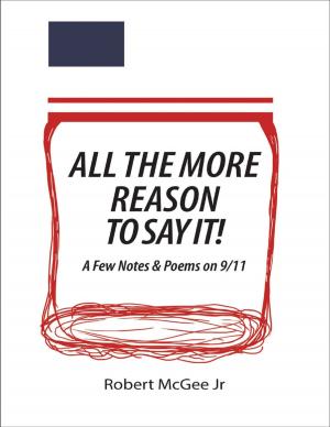 Cover of the book All the More Reason to Say It!: A Few Notes & Poems On 9/11 by Jackie C. Houk