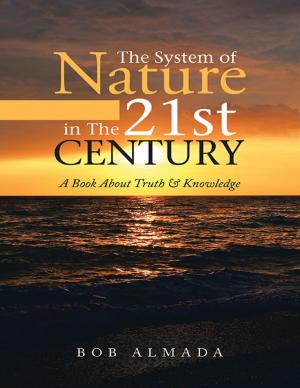 Cover of the book The System of Nature In the 21st Century: A Book About Truth & Knowledge by Angelle B. Kwemo