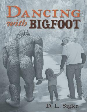 Cover of the book Dancing With Bigfoot by Karen A. Wyle
