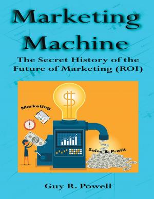 Cover of Marketing Machine: The Secret History of the Future of Marketing (R O I)