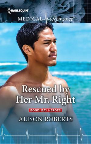 Cover of the book Rescued by Her Mr. Right by Lynne Graham