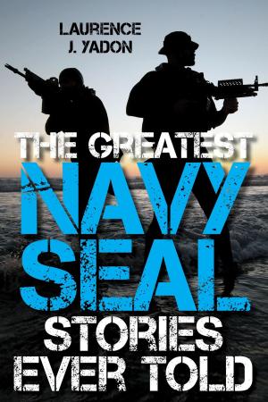 Cover of the book The Greatest Navy SEAL Stories Ever Told by Joy Williams