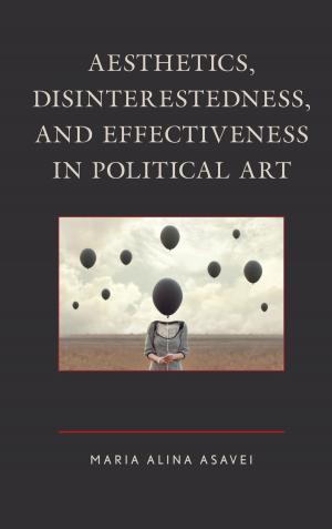 Cover of the book Aesthetics, Disinterestedness, and Effectiveness in Political Art by Sara DeTurk