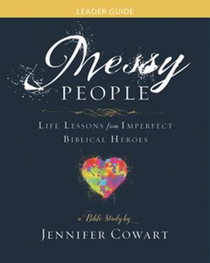Cover of the book Messy People - Women's Bible Study Leader Guide by Melissa Spoelstra