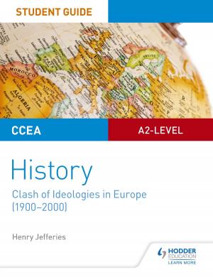 Cover of the book CCEA A2-level History Student Guide: Clash of Ideologies in Europe (1900-2000) by Tim Manson, Alistair Hamill