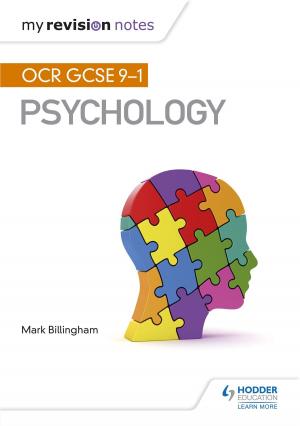 Cover of the book My Revision Notes: OCR GCSE (9-1) Psychology by Ian Fawcett, Jacqui Howells, Dan Hughes