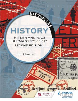Cover of the book National 4 & 5 History: Hitler and Nazi Germany 1919-1939: Second Edition by Julia Morrison, Will Potts, Ian Granger