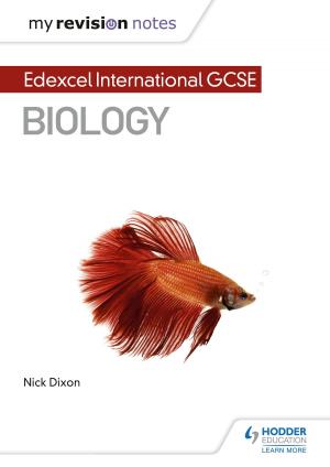 Cover of the book My Revision Notes: Edexcel International GCSE (91) Biology by Sebastian Bianchi, Mike Thacker