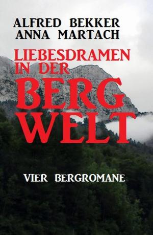 Cover of the book Liebesdramen in der Bergwelt: Vier Bergromane by Alfred Bekker, A. F. Morland, Pete Hackett, Thomas West