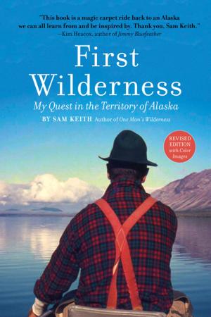 Cover of the book First Wilderness, Revised Edition by Alaska Northwest Books