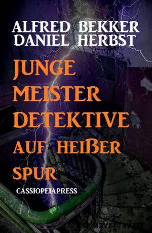 Cover of the book Junge Meisterdetektive auf heißer Spur by Alfred Bekker, Freder van Holk, Roland Heller
