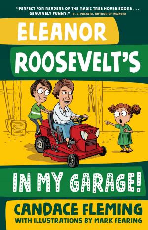 Cover of the book Eleanor Roosevelt's in My Garage! by Anthony Bourke, John Rendall