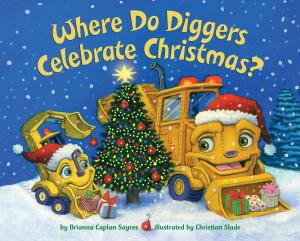 Cover of the book Where Do Diggers Celebrate Christmas? by Tish Rabe