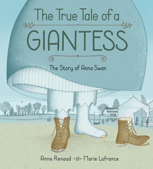 Cover of the book True Tale of a Giantess, The by Paulette Bourgeois