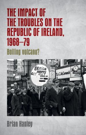 Cover of the book The impact of the Troubles on the Republic of Ireland, 1968–79 by James Patterson
