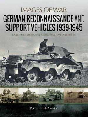 Cover of the book German Reconnaissance and Support Vehicles 1939–1945 by John Grehan, Martin Mace