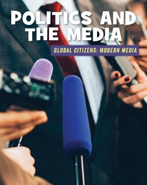 Cover of the book Politics and the Media by Virginia Loh-Hagan