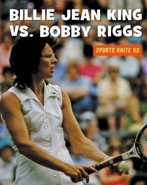 Cover of the book Billie Jean King vs. Bobby Riggs by Felicia Macheske