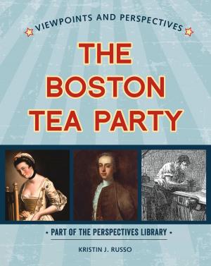 Cover of the book Viewpoints on the Boston Tea Party by Katie Marsico