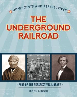 Cover of the book Viewpoints on the Underground Railroad by Wil Mara