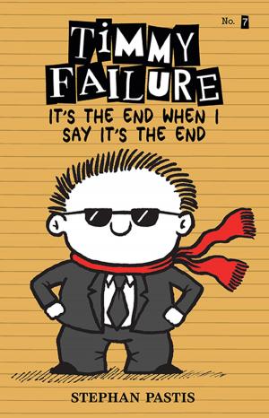 Cover of the book Timmy Failure It’s the End When I Say It’s the End by Lindsay Eagar