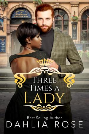 Cover of the book Three Times A Lady by Dahlia Rose