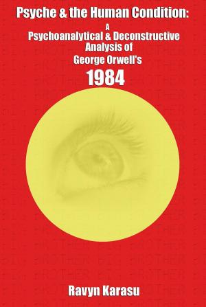 Cover of Psyche & the Human Condition: A Psychological & Deconstructive Analysis of George Orwell’s 1984