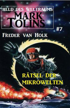 Book cover of Rätsel der Mikrowelten Mark Tolins - Held des Weltraums #7