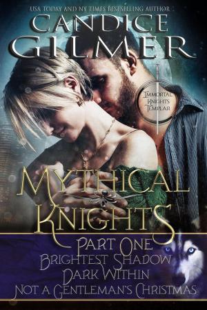 Cover of the book Mythical Knights Boxed Set Part One by Candice Gilmer