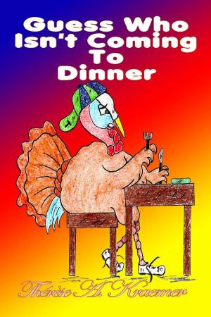 Cover of the book Guess Who Isn't Coming To Dinner by Therese A. Kraemer