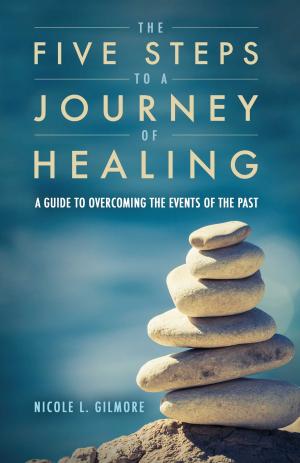 bigCover of the book The Five Steps To A Journey Of Healing by 