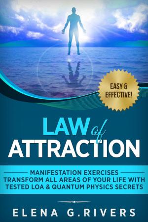 Cover of the book Law of Attraction: Manifestation Exercises-Transform All Areas of Your Life with Tested LOA & Quantum Physics Secrets by Anna Kingsford