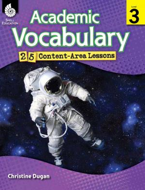 Cover of the book Academic Vocabulary: 25 Content-Area Lessons Level 3 by Leonardo Rinella