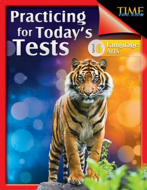 Cover of the book TIME For Kids: Practicing for Today’s Tests Language Arts Level 6 by Wendy Conklin