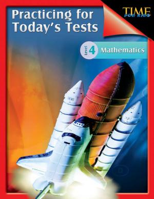 Cover of the book TIME For Kids: Practicing for Today’s Tests Mathematics Level 4 by Jessica Hathaway