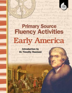 Cover of the book Primary Source Fluency Activities: Early America by Timothy Rasinski, Karen McGuigan Brothers