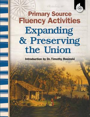 Cover of the book Primary Source Fluency Activities: Expanding & Preserving the Union by Skroback Hennessey, Gail