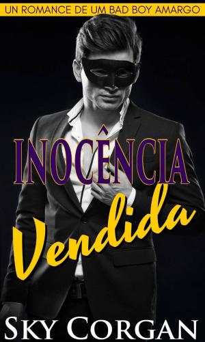 Cover of the book Inocência Vendida: Um Romance de um Bad Boy Amargo by Kristen Middleton