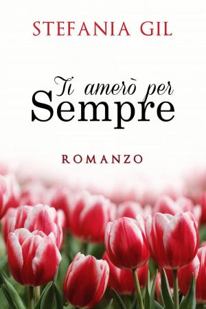 Cover of the book Ti amerò per sempre by Cassie Alexandra