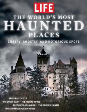 Cover of the book LIFE The World's Most Haunted Places by James J. Burton