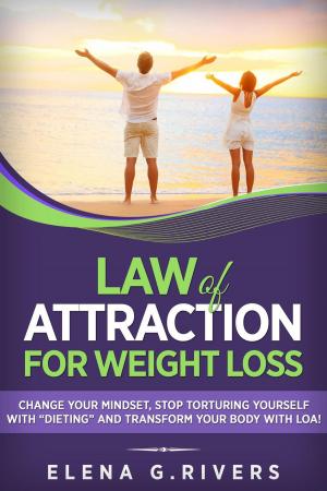Cover of Law of Attraction for Weight Loss: Change Your Relationship with Food, Stop Torturing Yourself with “Dieting” and Transform Your Body with LOA!