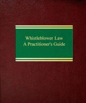 Cover of the book Whistleblower Law: A Practitioner's Guide by Joseph E. Olson
