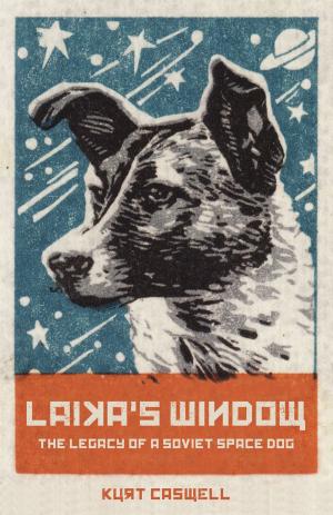 Cover of the book Laika's Window by Dean Young, Christopher Merrill, Marvin Bell, Tomaz Salamun, Simone Inguanez, Istvan Laszlo Geher, Ksenia Golubovich