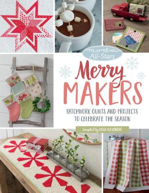 Cover of the book Moda All-Stars - Merry Makers by Jen Lucas