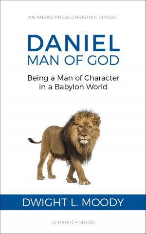 Book cover of Daniel, Man of God: Being a Man of Character in a Babylon World